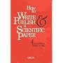 How to Write & Publish a Scientific Paper by Robert A. Day