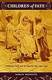 Children of Fate: Childhood, Class, and the State in Chile, 1850–1930