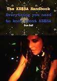 The KE$HA Handbook - Everything you need to know about KE$HA