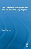 The Theatre of Richard Maxwell and the New York City Players: 1 (Routledge Advances in Theatre and Performance Studies)
