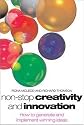 Non-stop Creativity and Innovation: How to Generate Winning Ideas