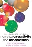 Non-stop Creativity and Innovation: How to Generate Winning Ideas