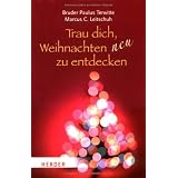 Trau dich, Weihnachten neu zu entdeckenvon "Marcus C. Leitschuh"