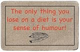 The only thing you lose on a diet is your sense of humour gift doormat