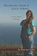 Drinking From A Cold Spring: A Little Book of Hope