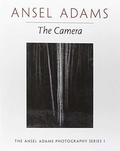 Ansel Adams: The Camera (The Ansel Adams Photography Series 1) Ansel Adams: The Camera (The Ansel Adams Photography Series 1)