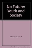 No future : youth and society