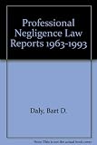 Professional negligence law reports : previously unreported judgments 1968-1993 and headnotes of important reported cases 1937-1993