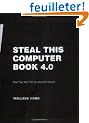 Steal This Computer Book 4.0: What They Won't Tell You About the Internet