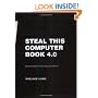Steal This Computer Book 4.0: What They Won't Tell You about the Internet