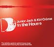 In the House - Junior Jack and Kid Creme: Mixed By Junior Jack & Kid Creme