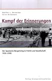 Kampf der Erinnerungen: Der Spanische B&uuml;rgerkrieg in Politik und Gesellschaft 1936-2008 - Walther L. Bernecker, S&ouml;ren Brinkmann