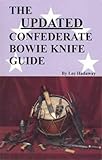 The Updated Confederate Bowie Knife Guide