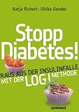 Stopp Diabetes - Raus aus der Insulinfalle dank der LOGI-Methode - - Ulrike Gonder