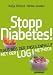 Stopp Diabetes - Raus aus der Insulinfalle dank der LOGI-Methode -