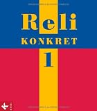 Reli konkret 1 (5./6 - Jg.): Unterrichtswerk f&uuml;r katholische Religionslehre an HS und RS in BW - Georg Hilger, Elisabeth Reil