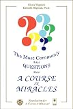 The Most Commonly Asked Questions About a Course in Miracles