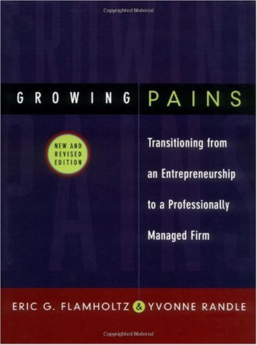 Growing Pains: Transitioning from an Entrepreneurship to a Professionally Managed Firm