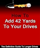 Add 42 Yards To Your Drives - Golf Swing