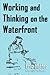 Working and Thinking on the Waterfront
