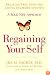 Regaining Your Self: Breaking Free From the Eating Disorder Identity: A Bold New Approach