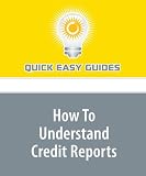 How To Understand Credit Reports: Is Your Credit Score Helping or Hurting You?
