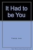 It had to be you