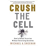crush the cell how to defeat terrorism without terrorizing ourselves