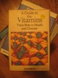 A guide to the vitamins : their role in health and disease