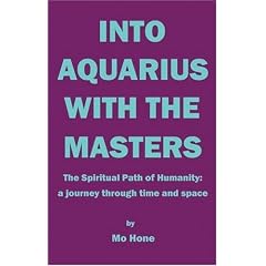 Into Aquarius with the Masters: The Spiritual Path of Humanity ~ a Journey Through Time and Space