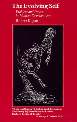 The Evolving Self: Problem and Process in Human Development [Paperback] [1982] (Author) Robert Kegan