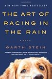 The Art of Racing in the Rain: A Novel By Garth Stein