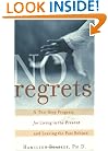 No Regrets: A Ten-Step Program for Living in the Present and Leaving the Past Behind