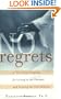 No Regrets: A Ten-Step Program for Living in the Present and Leaving the Past Behind