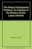 The Kenya employment problem : an analysis of the modern sector labour market