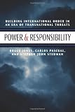 Power & Responsibility: Building International Order in an Era of Transnational Threat