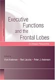 Executive Functions and the Frontal Lobes: A Lifespan Perspective (Studies on Neuropsychology, Neurology and Cognition)