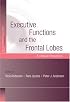 Executive Functions and the Frontal Lobes: A Lifespan Perspective (Studies on Neuropsychology, Neurology and Cognition)