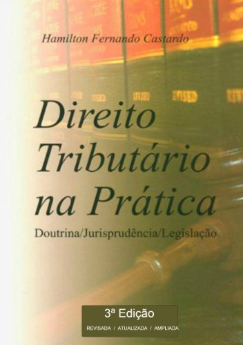 Direito Tributário na Prática - 3a. Edição (Portuguese Edition)