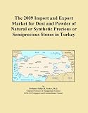 The 2009 Import and Export Market for Dust and Powder of Natural or Synthetic Precious or Semiprecious Stones in Turkey