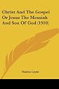Christ and the Gospel;: Or Jesus the Messiah and Son of God