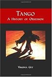Tango: A History of an Obsession