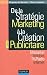 De la strat�gie marketing � la cr�ation publicitaire - 3�me �dition: Magazines - Affiches - TV/Radio - Internet