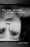 The Lost Episodes of Beatie Scareli