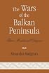The Wars of the Balkan Peninsula: Their Medieval Origins