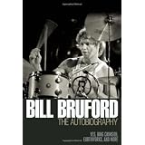 Bill Bruford - The Autobiography: Yes, King Crimson, Earthworks and Moreby Bill Bruford