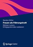 Produkt-Bild: Frauen als F&uuml;hrungskraft: St&auml;rken nutzen, Erfolgspotenziale realisieren