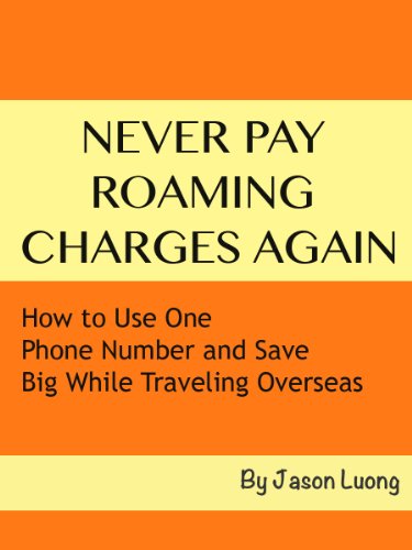 Never Pay Roaming Charges Again - How to Use One Phone Number and Save Big While Traveling Overseas