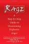 Rage: A Step-by-step Guide to Overcoming Explosive Anger