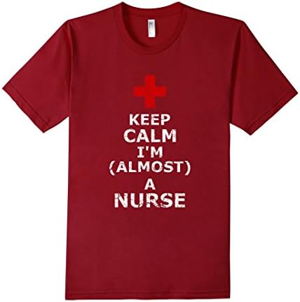 Men's Keep Calm I'm (Almost) A Nurse - Funny T Shirt Medium Cranberry